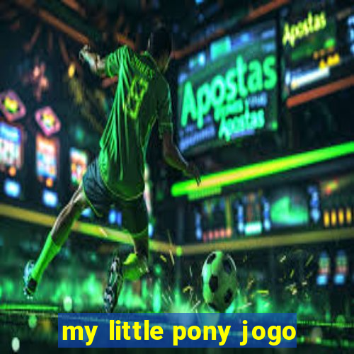 my little pony jogo